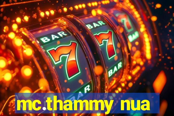 mc.thammy nua